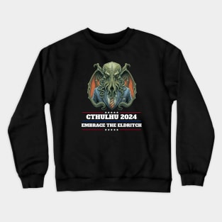 Cthulhu For President USA 2024 Election - Embrace the Eldritch #2 Crewneck Sweatshirt
